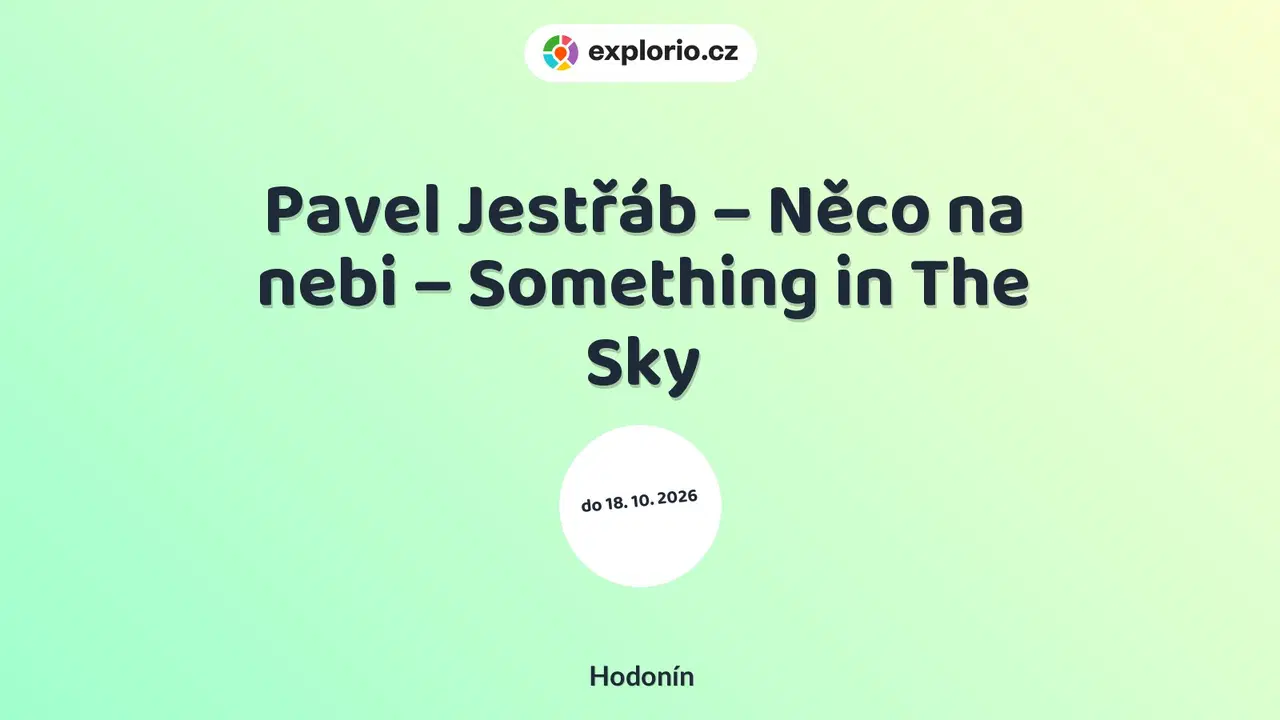 Pavel Jestřáb – Něco na nebi – Something in The Sky – prohlídky a Muzea, Hodonín
