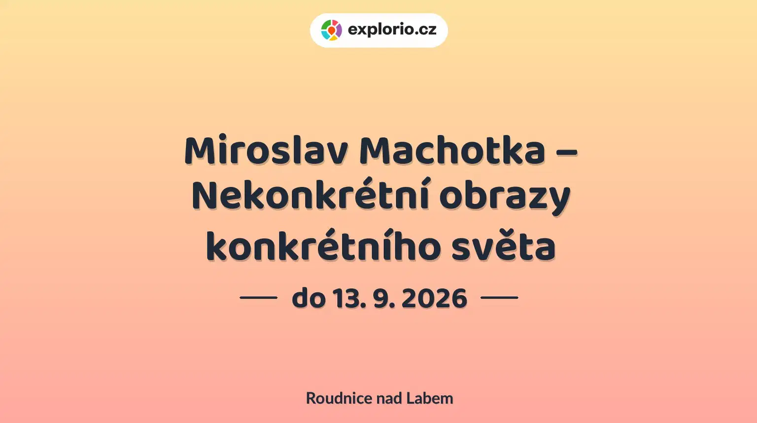 Miroslav Machotka – Nekonkrétní obrazy konkrétního světa – prohlídky a Muzea, Roudnice nad Labem