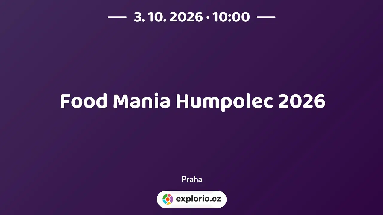 Food Mania Humpolec 2026 – festivaly a Slavnosti, Praha