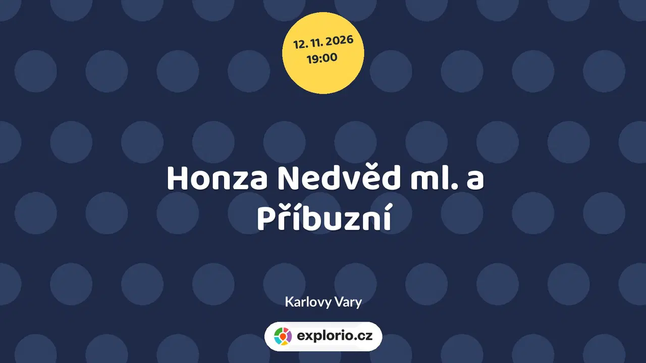 Honza Nedvěd ml. a Příbuzní – divadlo, Hudba a Kino, Karlovy Vary