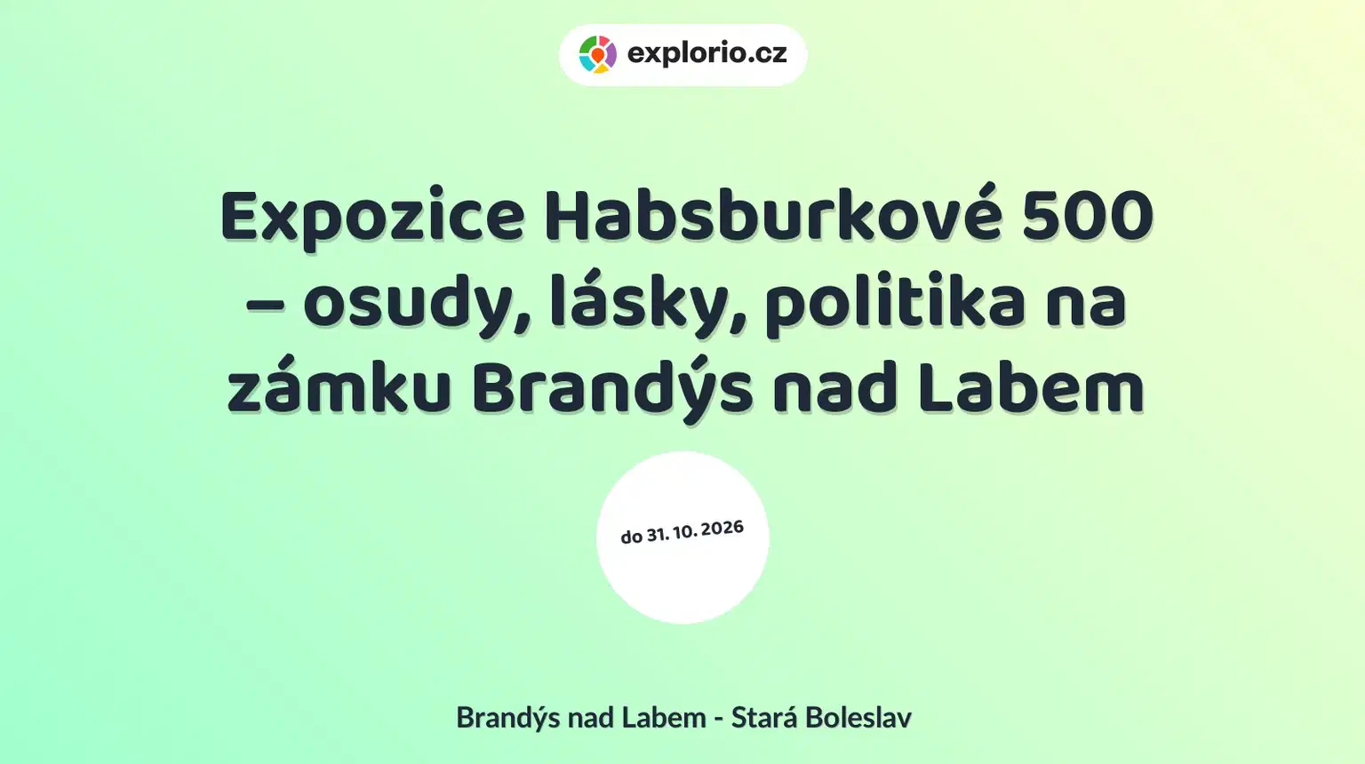 Expozice Habsburkové 500 – osudy, lásky, politika na zámku Brandýs nad Labem – prohlídky a Muzea, Brandýs nad Labem - Stará Boleslav