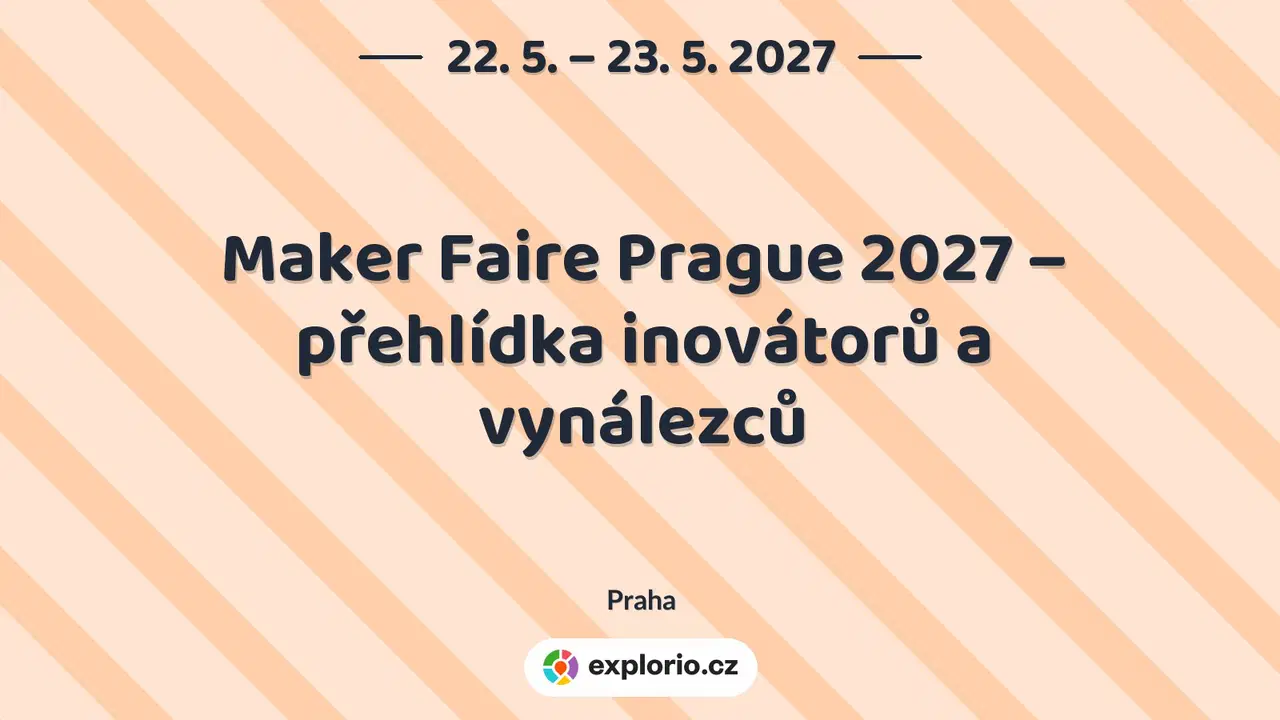 Maker Faire Prague 2027 – přehlídka inovátorů a vynálezců – festivaly a Slavnosti, Praha