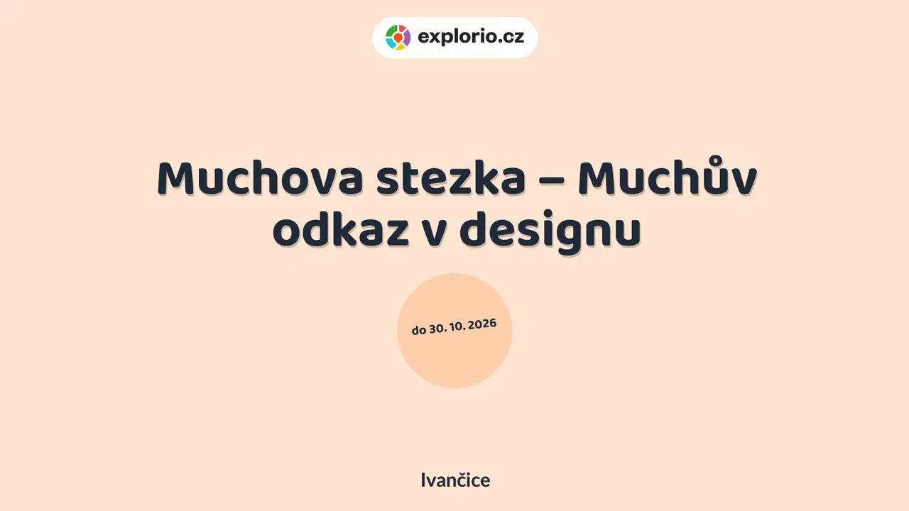 Muchova stezka – Muchův odkaz v designu – prohlídky a Muzea, Ivančice
