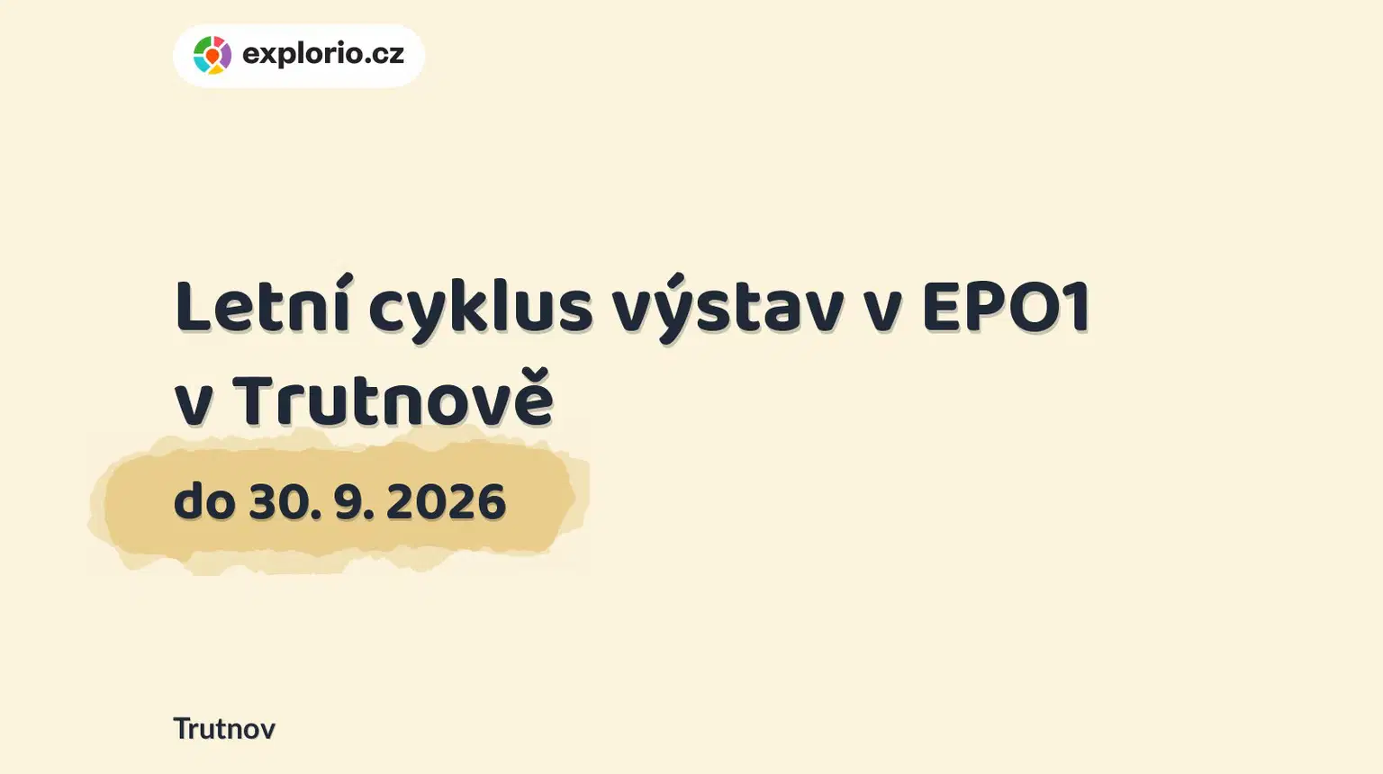 Letní cyklus výstav v EPO1 v Trutnově – prohlídky a Muzea, Trutnov