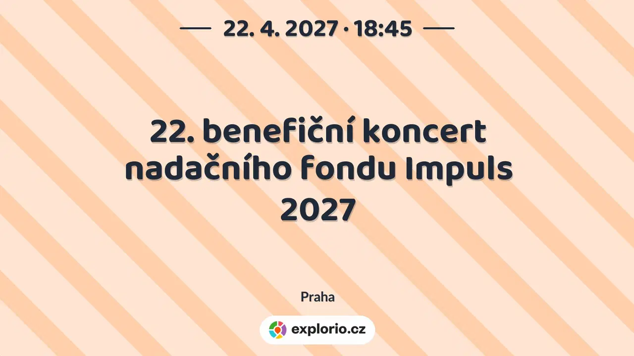 22. benefiční koncert nadačního fondu Impuls 2027 – divadlo, Hudba a Kino, Praha