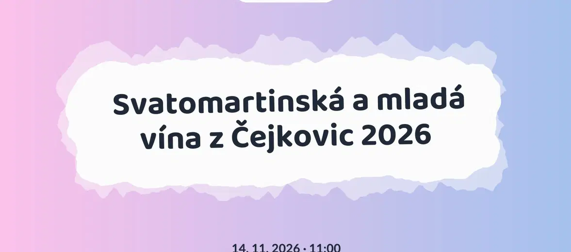 Svatomartinská a mladá vína z Čejkovic 2026 – festivaly a Slavnosti, Čejkovice