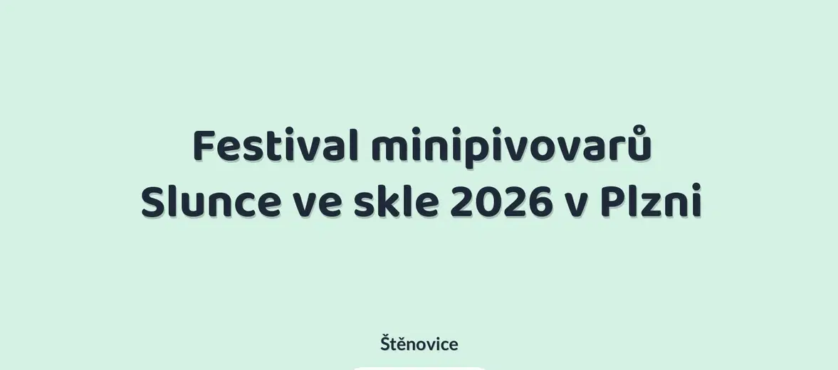 Festival minipivovarů Slunce ve skle 2026 v Plzni – festivaly a Slavnosti, Štěnovice