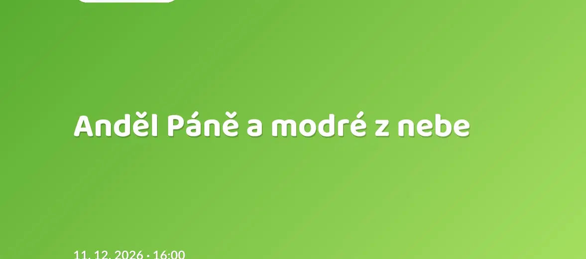 Anděl Páně a modré z nebe – divadlo, Hudba a Kino, Humpolec