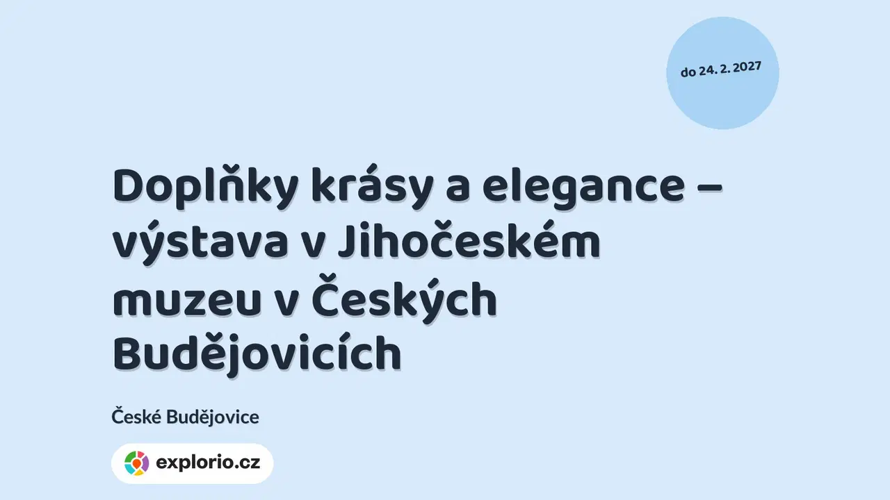 Doplňky krásy a elegance – výstava v Jihočeském muzeu v Českých Budějovicích – prohlídky a Muzea, České Budějovice