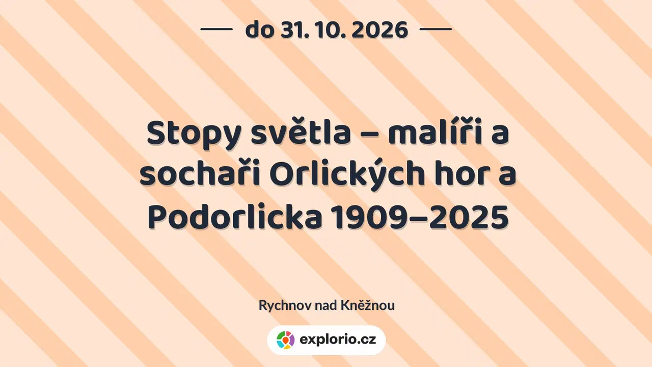 Stopy světla – malíři a sochaři Orlických hor a Podorlicka 1909–2025 – prohlídky a Muzea, Rychnov nad Kněžnou