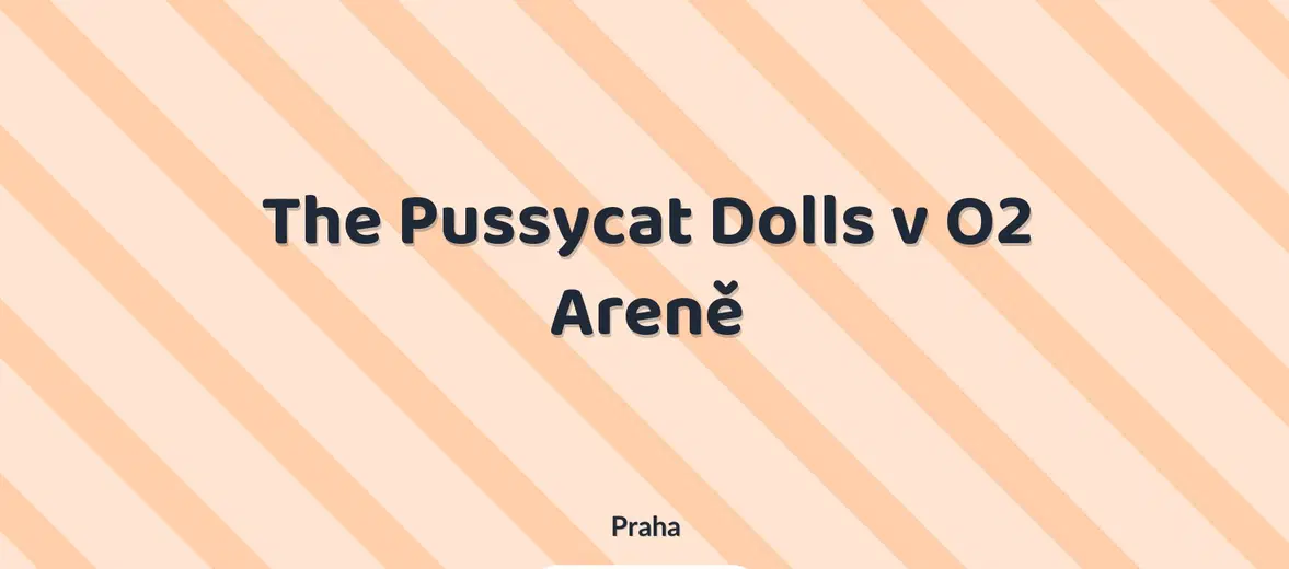 The Pussycat Dolls v O2 Areně – divadlo, Hudba a Kino, Praha