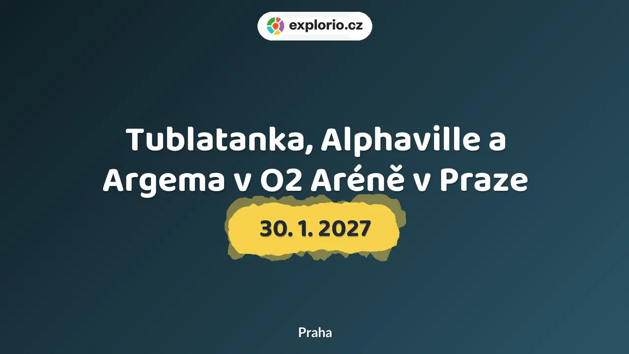 Tublatanka, Alphaville a Argema v O2 Aréně v Praze – divadlo, Hudba a Kino, Praha