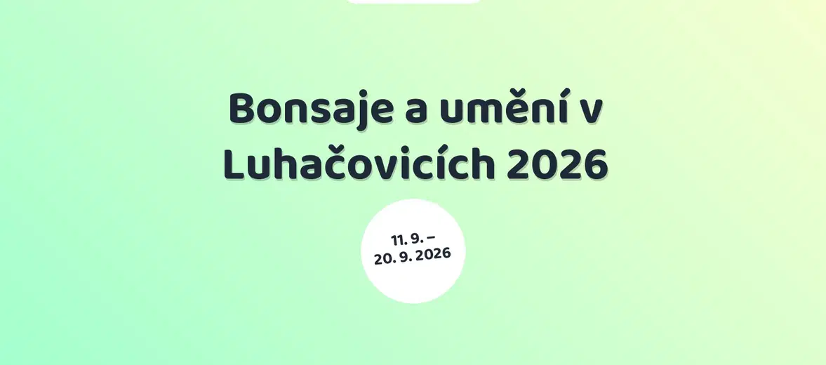 Bonsaje a umění v Luhačovicích 2026 – prohlídky a Muzea, Luhačovice