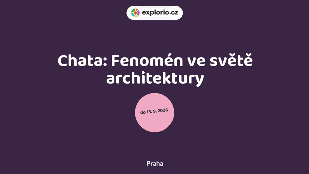 Chata: Fenomén ve světě architektury – prohlídky a Muzea, Praha