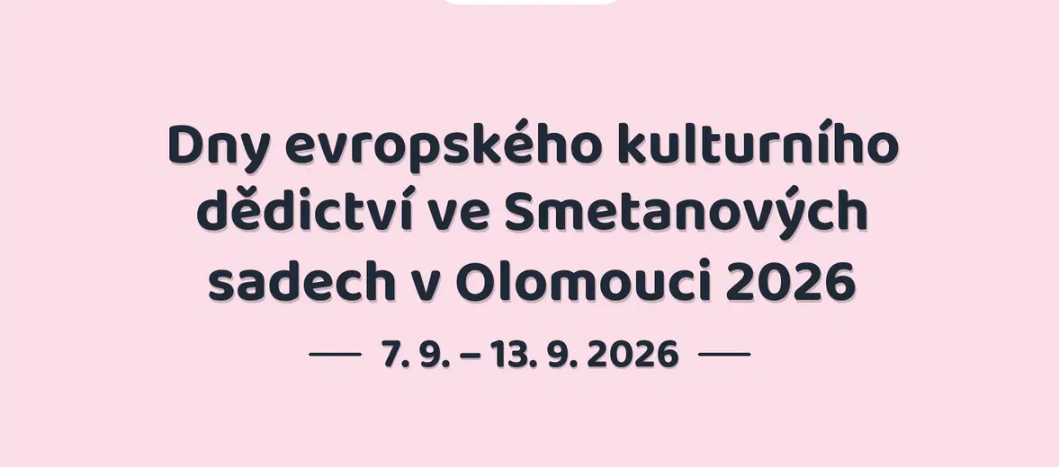 Dny evropského kulturního dědictví ve Smetanových sadech v Olomouci 2026 – festivaly a Slavnosti, Olomouc