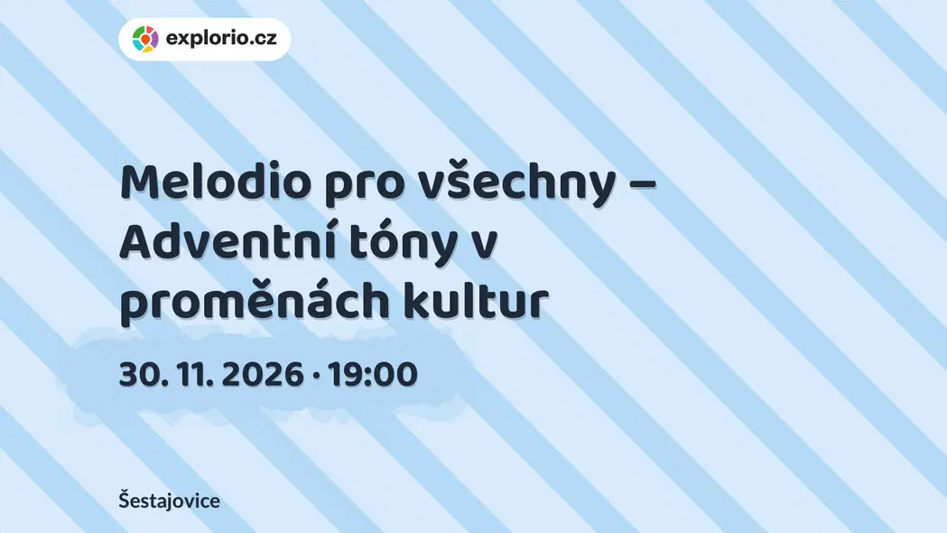 Melodio pro všechny – Adventní tóny v proměnách kultur – divadlo, Hudba a Kino, Šestajovice