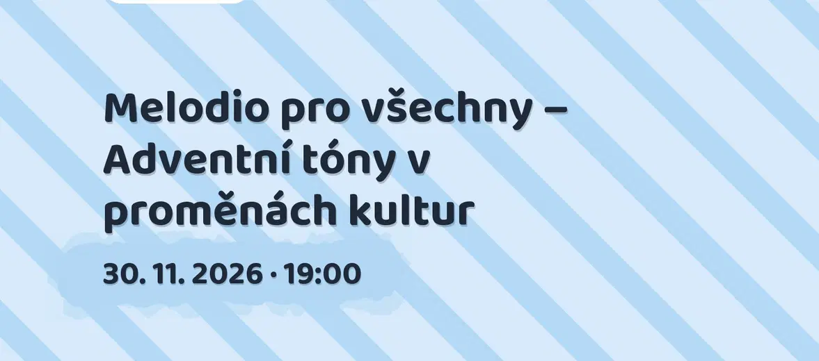 Melodio pro všechny – Adventní tóny v proměnách kultur – divadlo, Hudba a Kino, Šestajovice