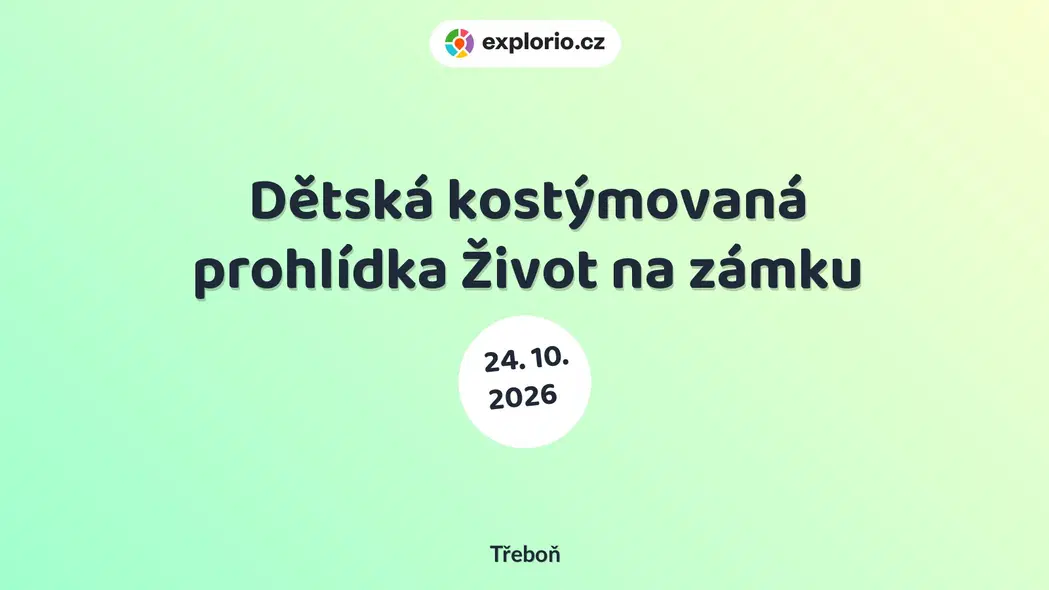 Dětská kostýmovaná prohlídka Život na zámku – prohlídky a Muzea, Třeboň