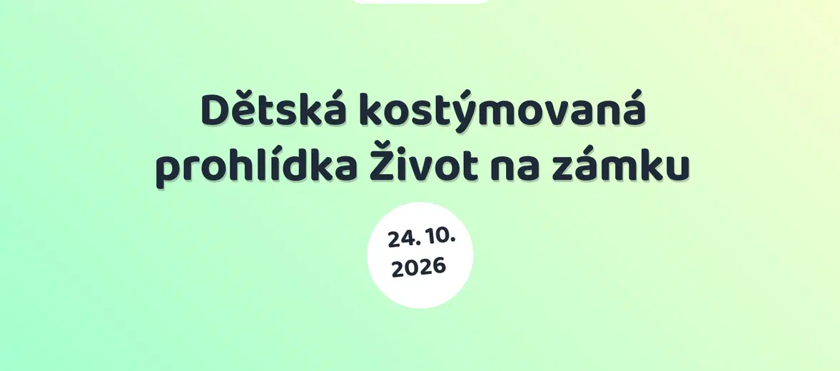 Dětská kostýmovaná prohlídka Život na zámku – prohlídky a Muzea, Třeboň