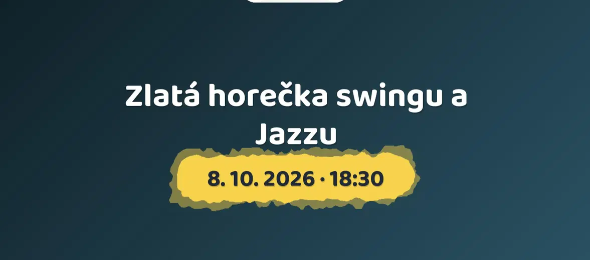 Zlatá horečka swingu a Jazzu – divadlo, Hudba a Kino, Dolní Břežany