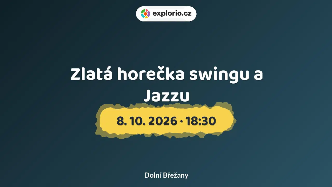 Zlatá horečka swingu a Jazzu – divadlo, Hudba a Kino, Dolní Břežany