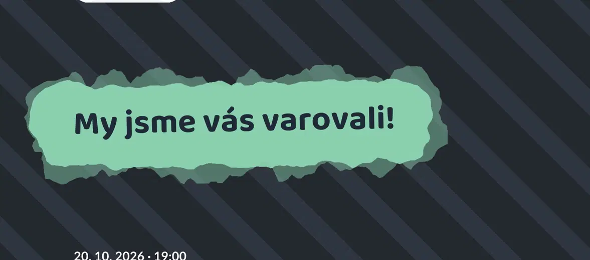 My jsme vás varovali! – divadlo, Hudba a Kino, Praha