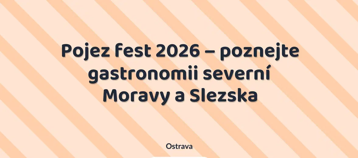 Pojez fest 2026 – poznejte gastronomii severní Moravy a Slezska – festivaly a Slavnosti, Ostrava