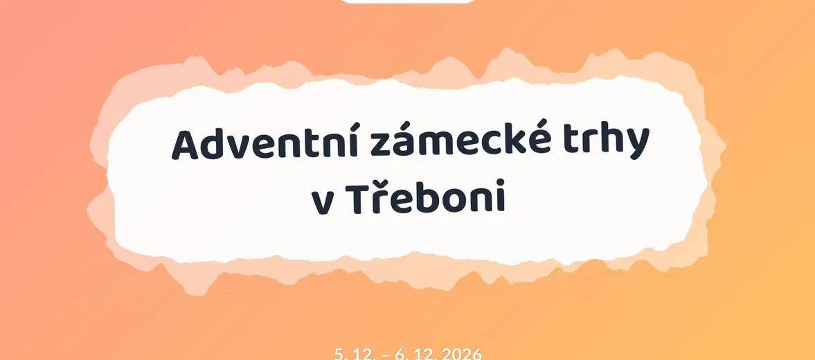 Adventní zámecké trhy v Třeboni – festivaly a Slavnosti, Třeboň