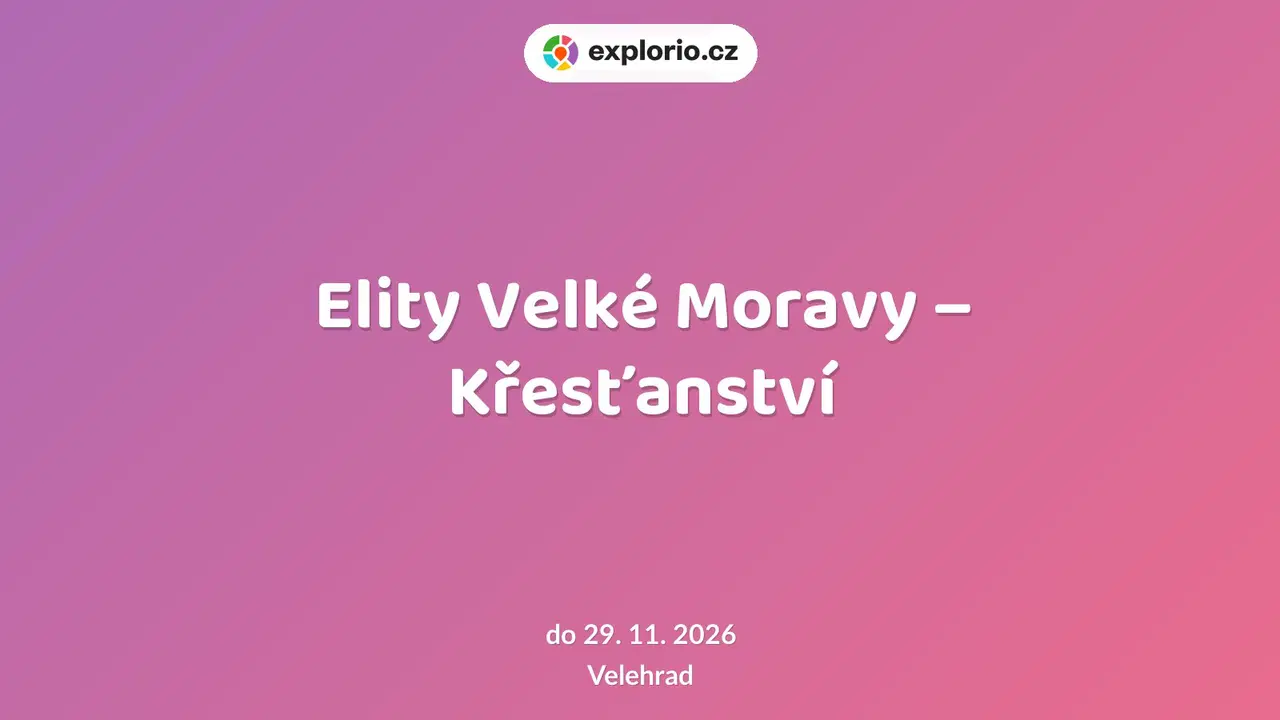 Elity Velké Moravy – Křesťanství – prohlídky a Muzea, Velehrad