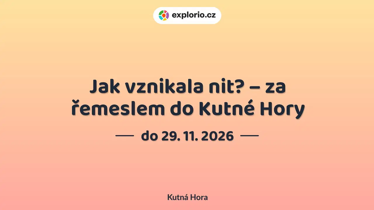 Jak vznikala nit? – za řemeslem do Kutné Hory – prohlídky a Muzea, Kutná Hora