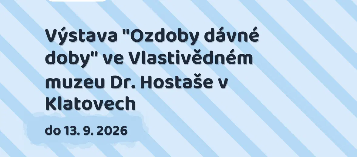 Výstava "Ozdoby dávné doby" ve Vlastivědném muzeu Dr. Hostaše v Klatovech – prohlídky a Muzea, Klatovy