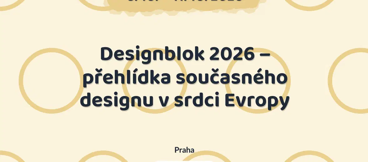 Designblok 2026 – přehlídka současného designu v srdci Evropy – festivaly a Slavnosti, Praha