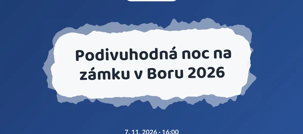 Podivuhodná noc na zámku v Boru 2026 – prohlídky a Muzea, Bor