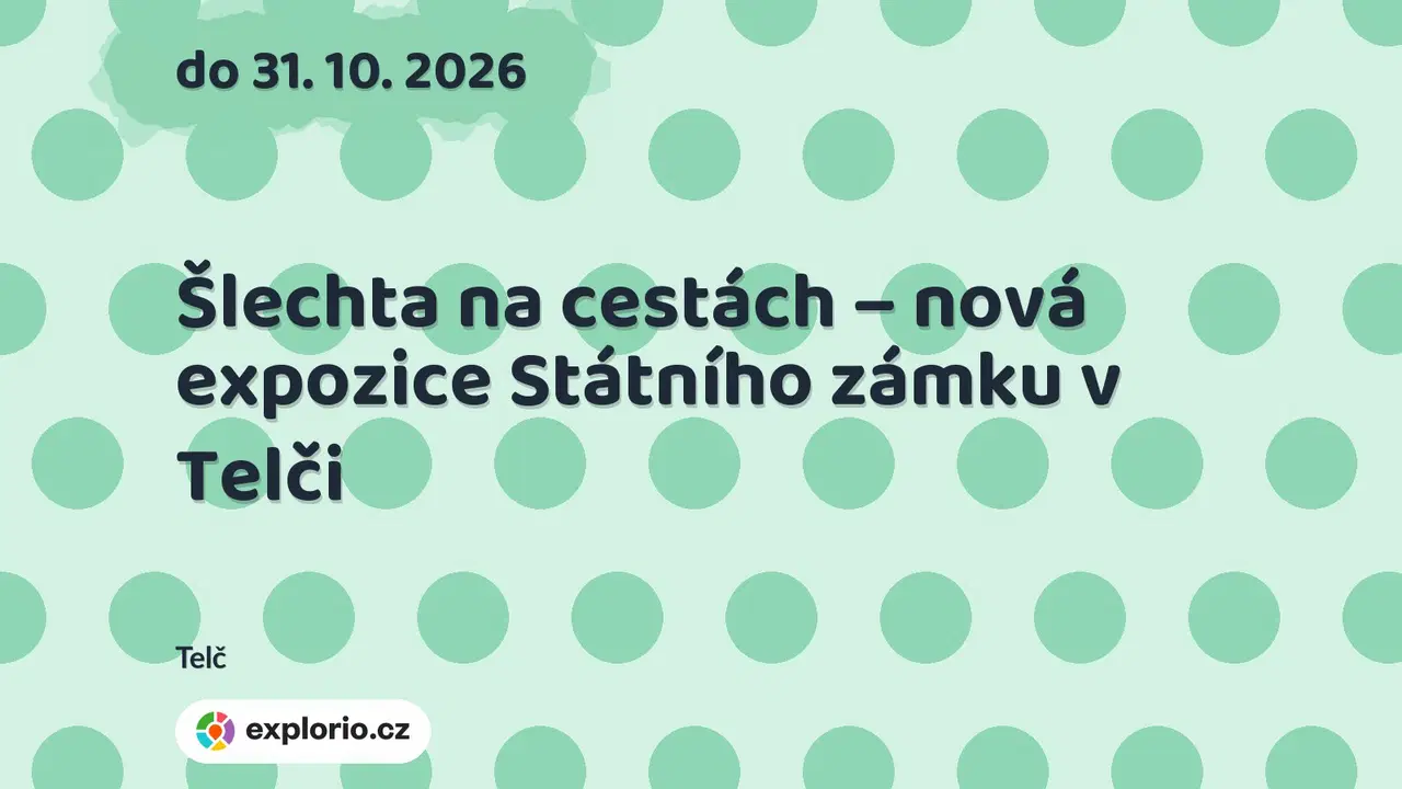 Šlechta na cestách – nová expozice Státního zámku v Telči – prohlídky a Muzea, Telč