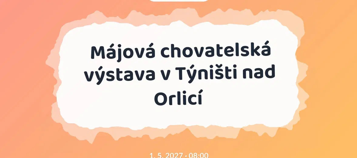 Májová chovatelská výstava v Týništi nad Orlicí – příroda a Zvířátka, Týniště nad Orlicí