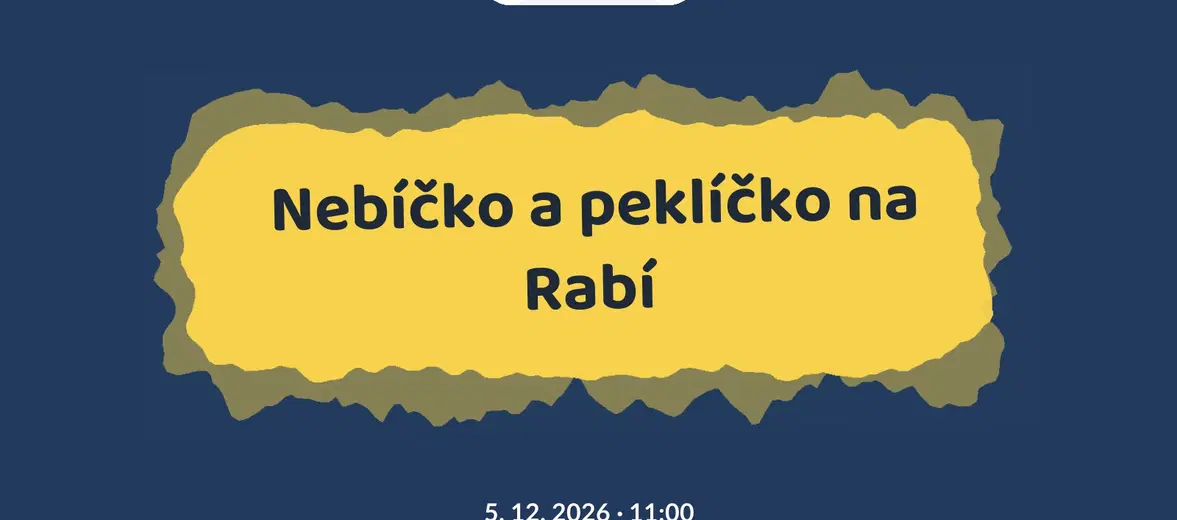 Nebíčko a peklíčko na Rabí – prohlídky a Muzea, Rabí