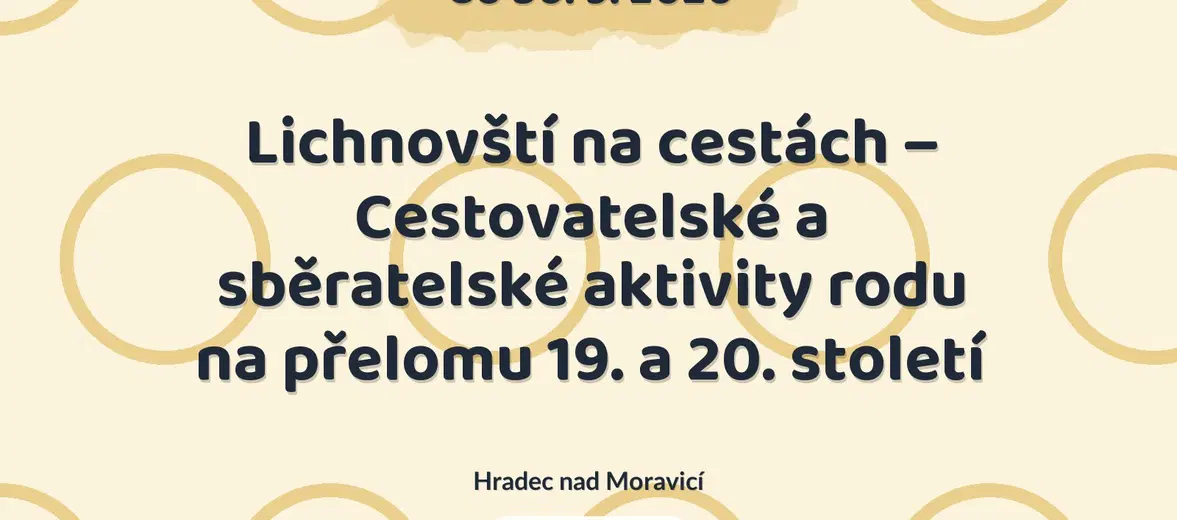 Lichnovští na cestách – Cestovatelské a sběratelské aktivity rodu na přelomu 19. a 20. století – prohlídky a Muzea, Hradec nad Moravicí