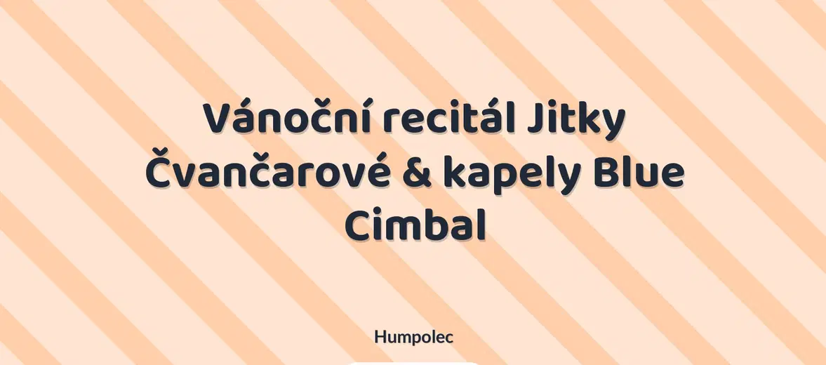Vánoční recitál Jitky Čvančarové & kapely Blue Cimbal – divadlo, Hudba a Kino, Humpolec