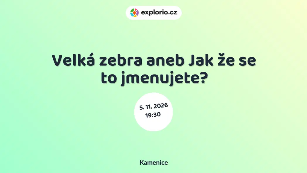 Velká zebra aneb Jak že se to jmenujete? – divadlo, Hudba a Kino, Kamenice