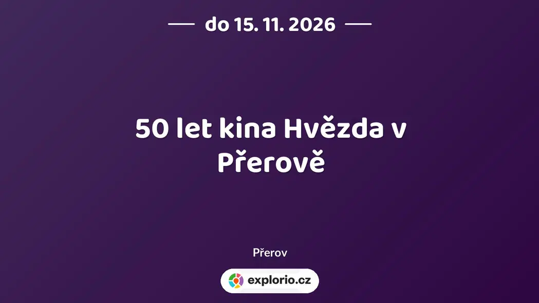 50 let kina Hvězda v Přerově – prohlídky a Muzea, Přerov