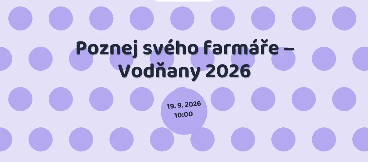 Poznej svého farmáře – Vodňany 2026 – festivaly a Slavnosti, Vodňany