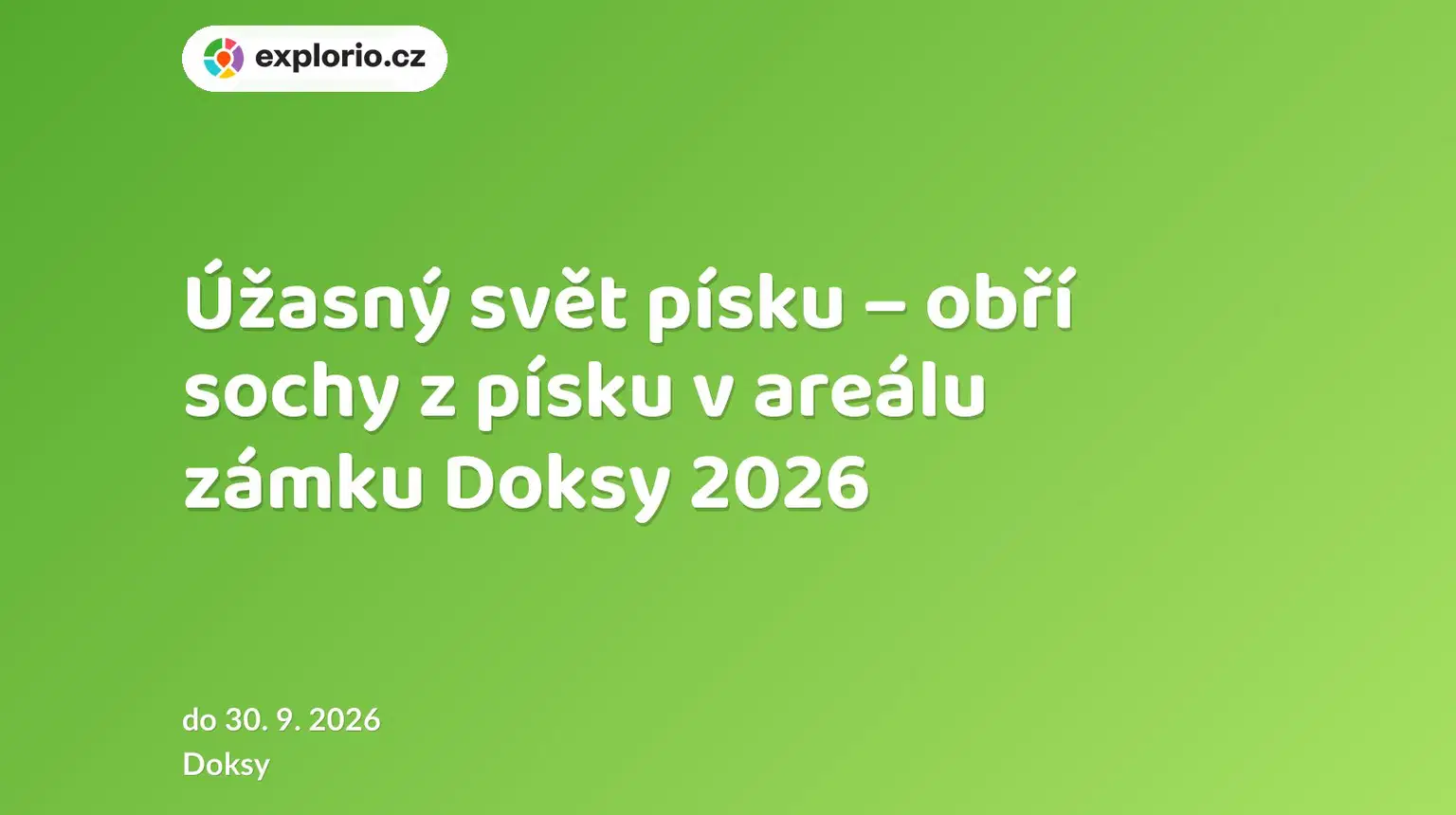 Úžasný svět písku – obří sochy z písku v areálu zámku Doksy 2026 – prohlídky a Muzea, Doksy