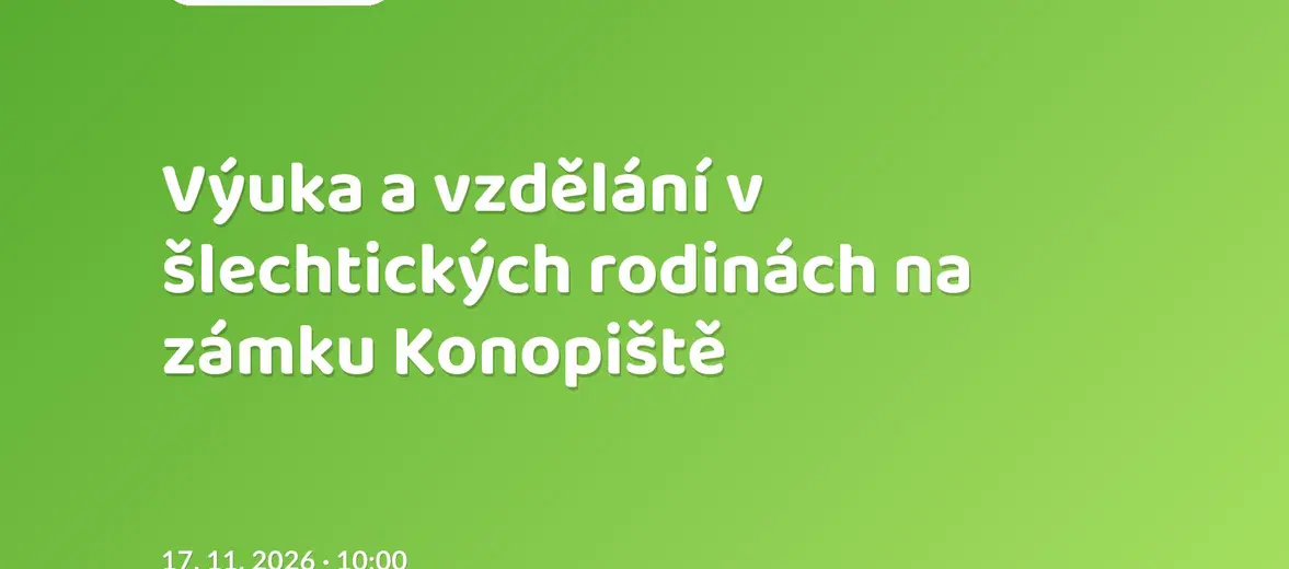 Výuka a vzdělání v šlechtických rodinách na zámku Konopiště – prohlídky a Muzea, Benešov