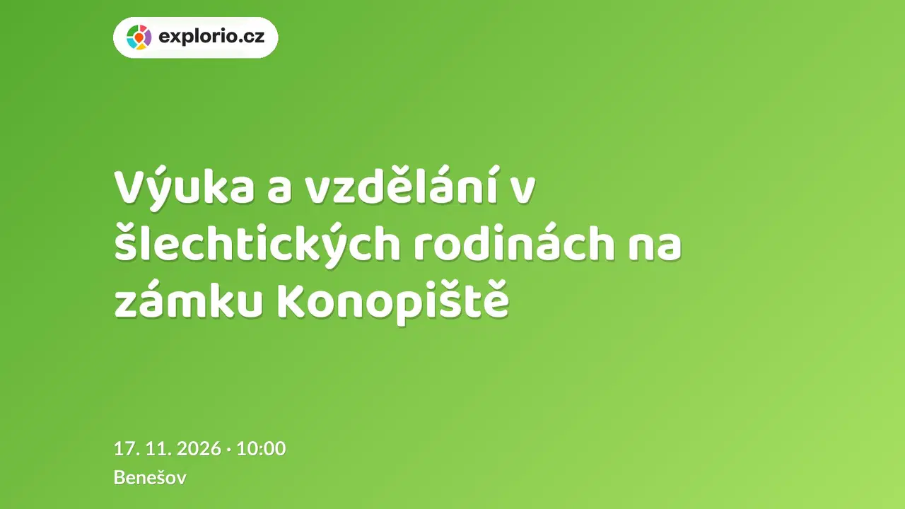 Výuka a vzdělání v šlechtických rodinách na zámku Konopiště – prohlídky a Muzea, Benešov