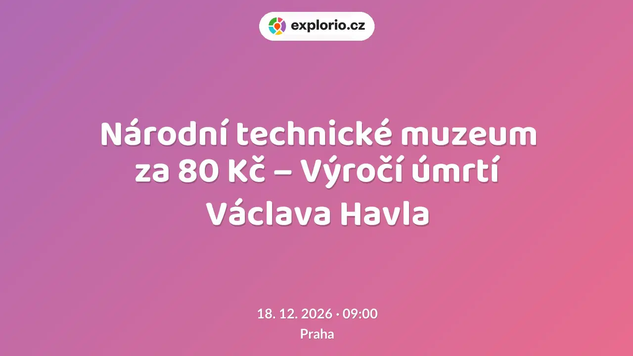 Národní technické muzeum za 80 Kč – Výročí úmrtí Václava Havla – prohlídky a Muzea, Praha