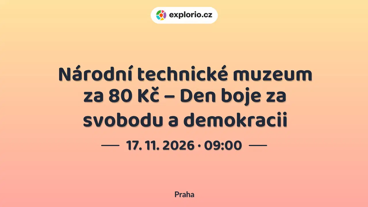 Národní technické muzeum za 80 Kč – Den boje za svobodu a demokracii – festivaly a Slavnosti, Praha