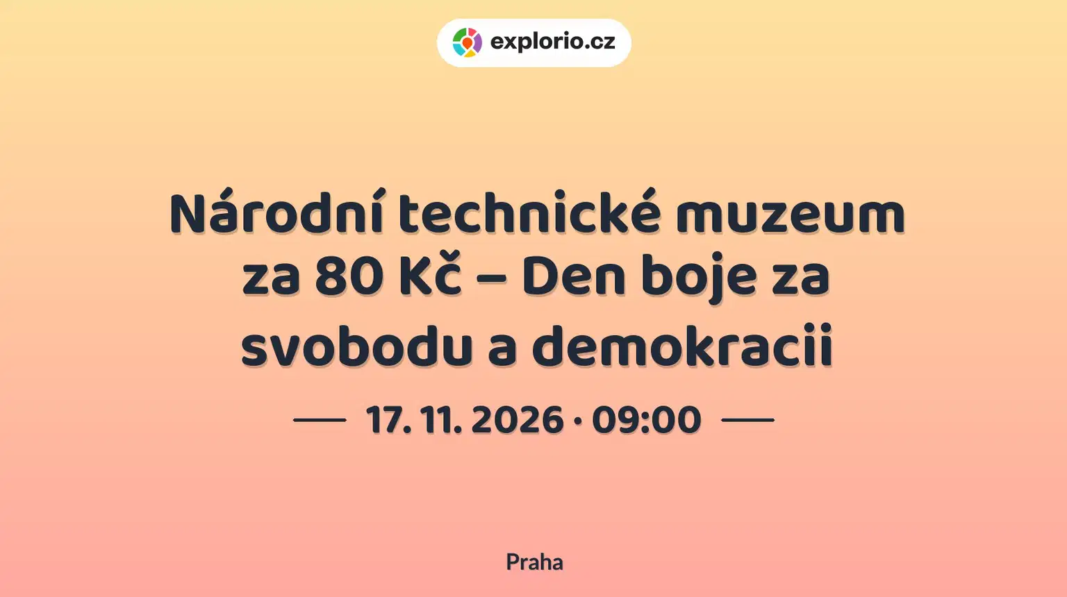 Národní technické muzeum za 80 Kč – Den boje za svobodu a demokracii – festivaly a Slavnosti, Praha