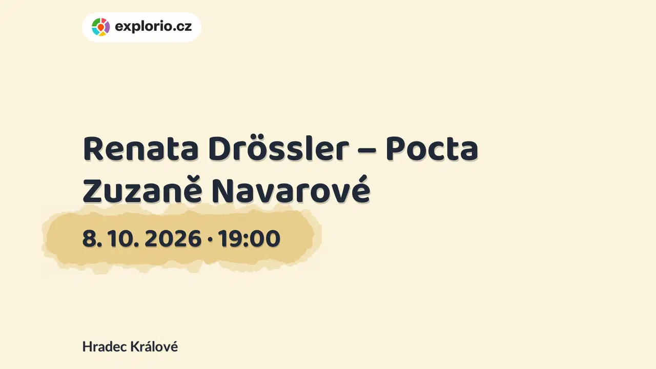 Renata Drössler – Pocta Zuzaně Navarové – divadlo, Hudba a Kino, Hradec Králové