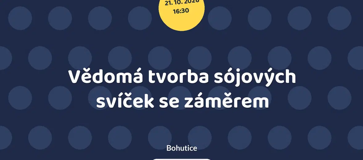 Vědomá tvorba sójových svíček se záměrem – festivaly a Slavnosti, Bohutice