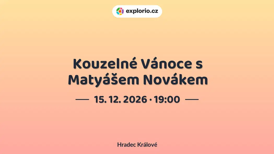 Kouzelné Vánoce s Matyášem Novákem – divadlo, Hudba a Kino, Hradec Králové